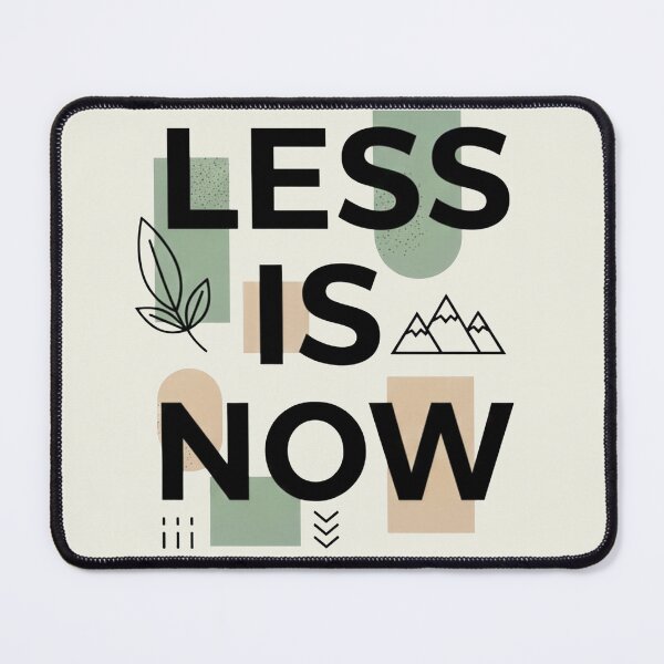 Item preview, LESS IS NOW Embrace simplicity, mindful consumption designed and sold by WAMTEES.