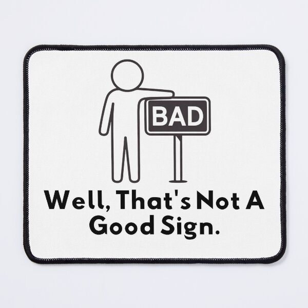 Item preview, Well, That's Not A Good Sign Stick Figure Graphic Sarcastic Funny designed and sold by ZACK ART.