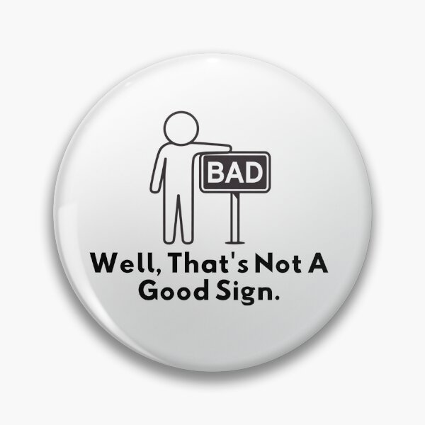 Item preview,  Well, That's Not A Good Sign Stick Figure Graphic Sarcastic Funny designed and sold by ZACK ART.