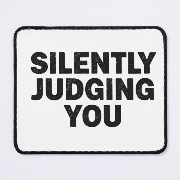 Item preview, Silently Judging You – Sarcastic Text Design designed and sold by CuteOasis.