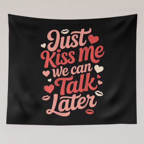 Item preview, Just Kiss Me We Can Talk Later Romantic Quote Valentines designed and sold by BeverlyBrenda.