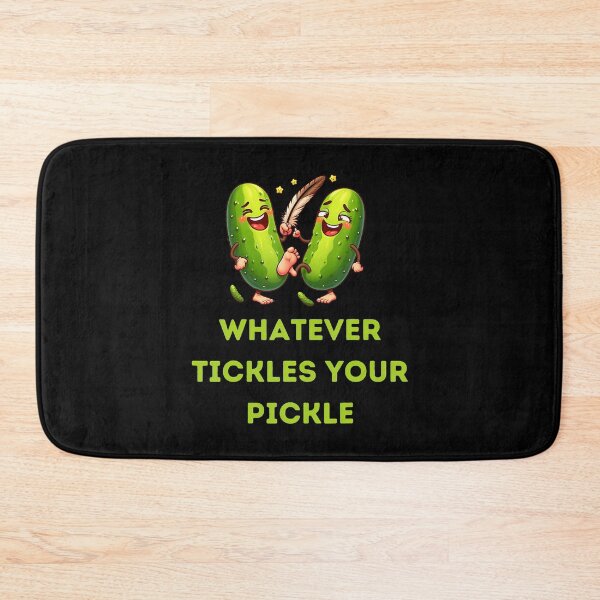 Item preview, Whatever Tickles Your Pickle Funny designed and sold by SheilaAnjelica.