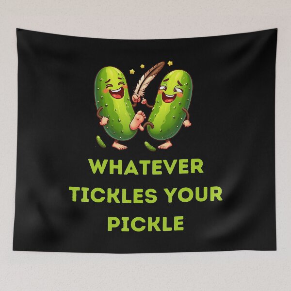 Item preview, Whatever Tickles Your Pickle Funny designed and sold by SheilaAnjelica.