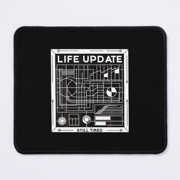 Item preview, Life Update Still Tired Exhausted Reality - designed and sold by RuthSheila.
