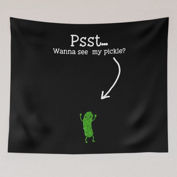 Item preview, Wanna See My Pickle Funny Joke Innuendo Quote designed and sold by SheilaAnjelica.