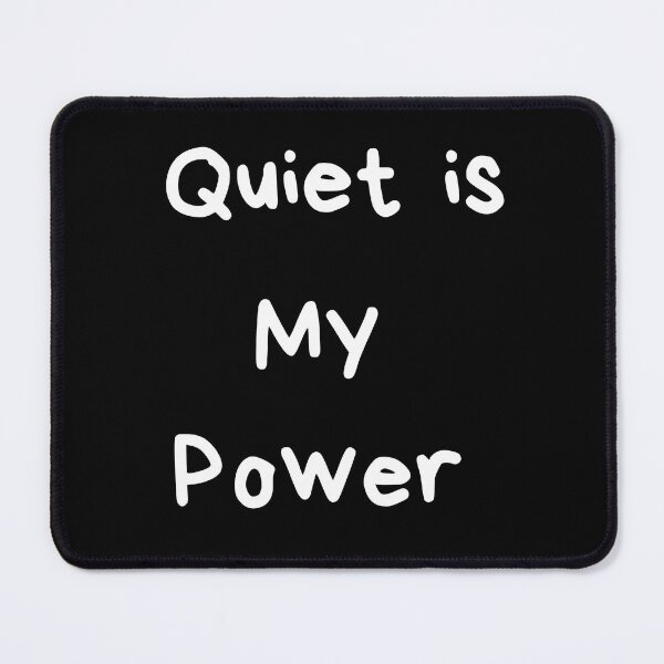 Item preview, Quiet is my Power designed and sold by Alelmisira.