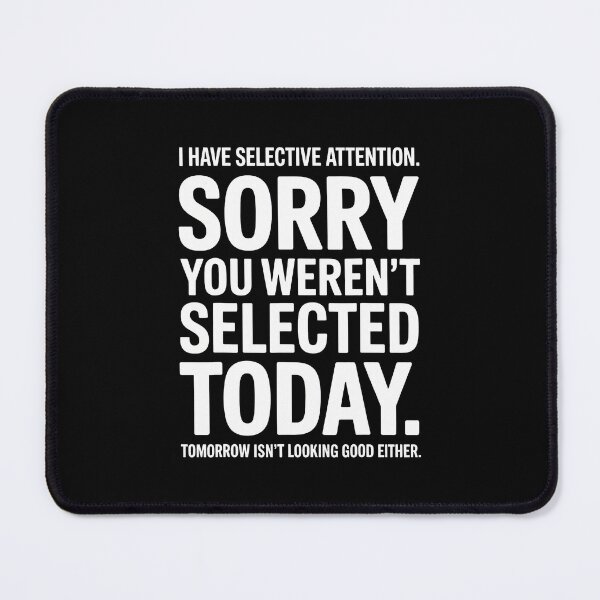 Item preview, Funny Selective Attention Sarcasm Attitude Quote Laugh Jokes designed and sold by PeggyBeverly.