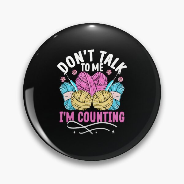 Item preview, Don't Talk To Me I'M Counting Funny Crochet Knitting designed and sold by MargieLauren.