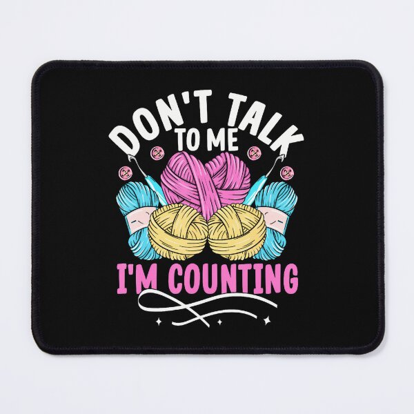 Item preview, Don't Talk To Me I'M Counting Funny Crochet Knitting designed and sold by MargieLauren.