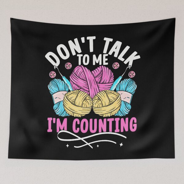 Item preview, Don't Talk To Me I'M Counting Funny Crochet Knitting designed and sold by MargieLauren.