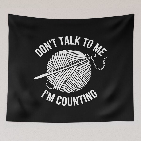 Item preview, Don't Talk To Me I'M Counting Knitting Crochet designed and sold by PeggyBeverly.