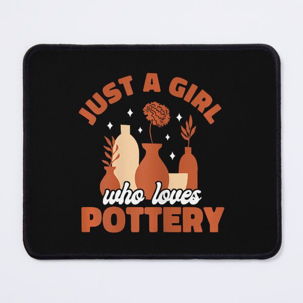 Item preview, Just A Girl Who Loves Pottery Ceramic designed and sold by RosaliaAmber.