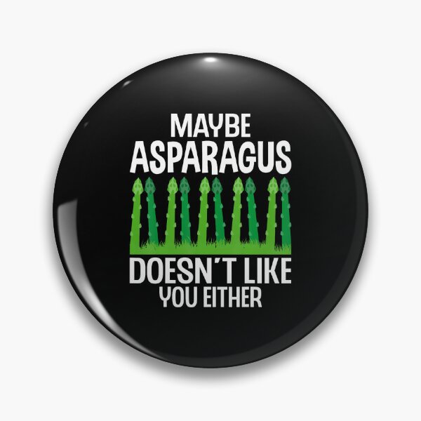 Item preview, Maybe Asparagus Doesn't Like You Either - Asparagus Lover designed and sold by MarionCharleen.