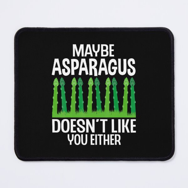 Item preview, Maybe Asparagus Doesn't Like You Either - Asparagus Lover designed and sold by MarionCharleen.