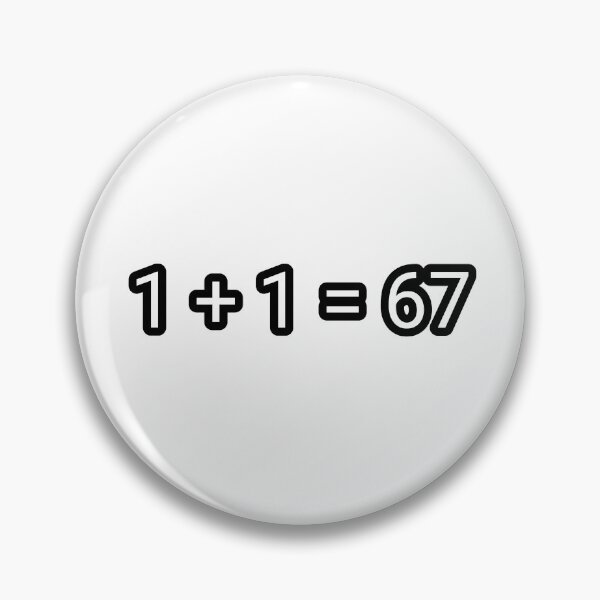 Item preview, 1 + 1 = 67 - 67 Maths Equation designed and sold by Quality-Custom-Designs.