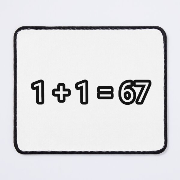 Item preview, 1 + 1 = 67 - 67 Maths Equation designed and sold by Quality-Custom-Designs.