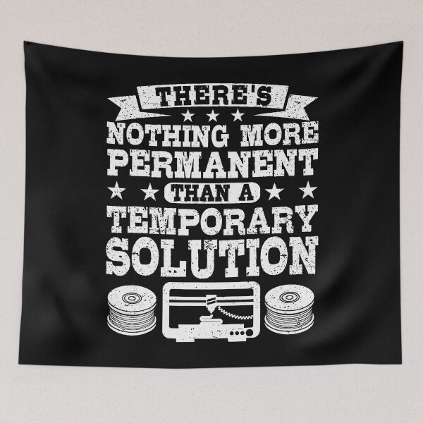 Item preview, 3D Printing Permanent Temporary Solution 3D Printer Funny designed and sold by PatsyMargie.