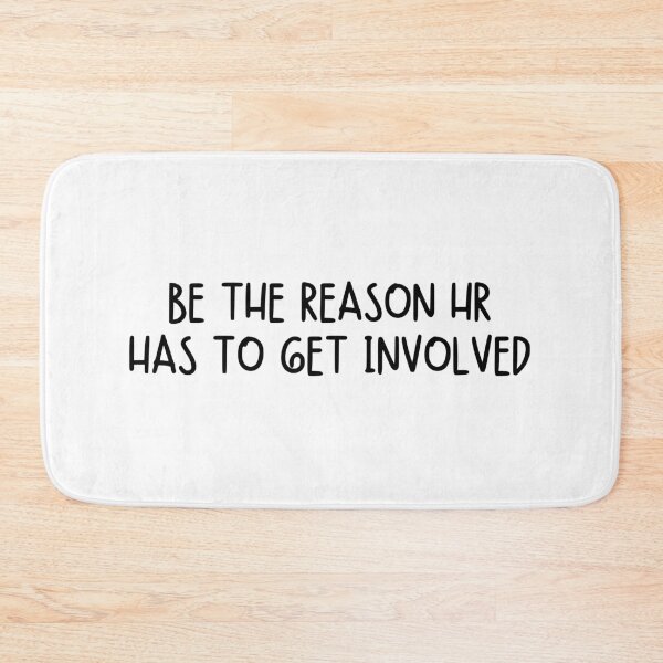 Item preview, Be the Reason HR Has to Get Involved designed and sold by stephenflashart.