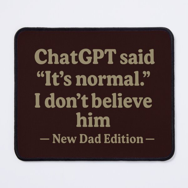 Item preview, New Dad Edition chatgpt  Funny Quote designed and sold by Meandmyshop.