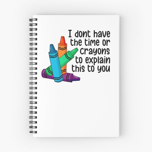 Item preview, I Don’t Have the Time or Crayons to Explain This to You designed and sold by stephenflashart.
