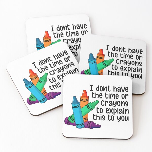 Item preview, I Don’t Have the Time or Crayons to Explain This to You designed and sold by stephenflashart.
