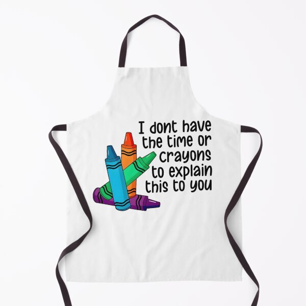 Item preview, I Don’t Have the Time or Crayons to Explain This to You designed and sold by stephenflashart.
