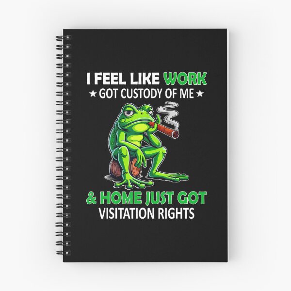 Item preview, I Feel Like Work Got Custody Of Me Home Just Got Visitation designed and sold by ElizabethVivan.