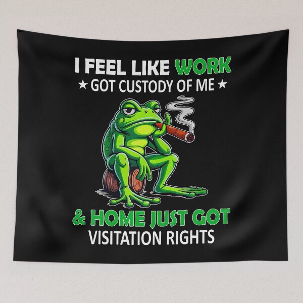 Item preview, I Feel Like Work Got Custody Of Me Home Just Got Visitation designed and sold by ElizabethVivan.