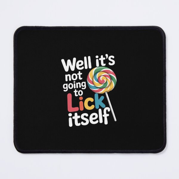 Item preview, Well It's Not Going To Lick Itself Snarky Candy Lollipop designed and sold by RustsyMin.