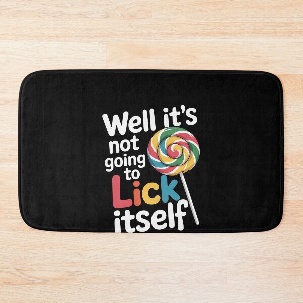Item preview, Well It's Not Going To Lick Itself Snarky Candy Lollipop designed and sold by RustsyMin.