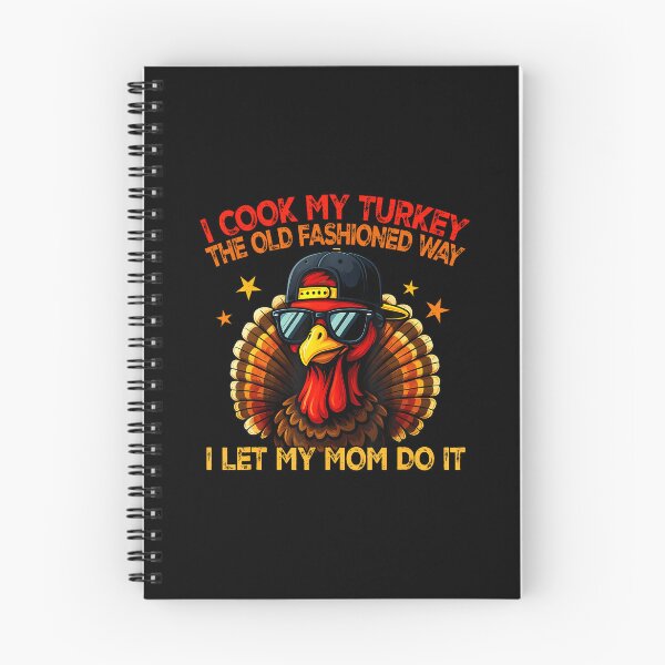 Item preview, I Cook My Turkey The Old Fashioned Way I Let My Mom Do It designed and sold by KristenSophie.