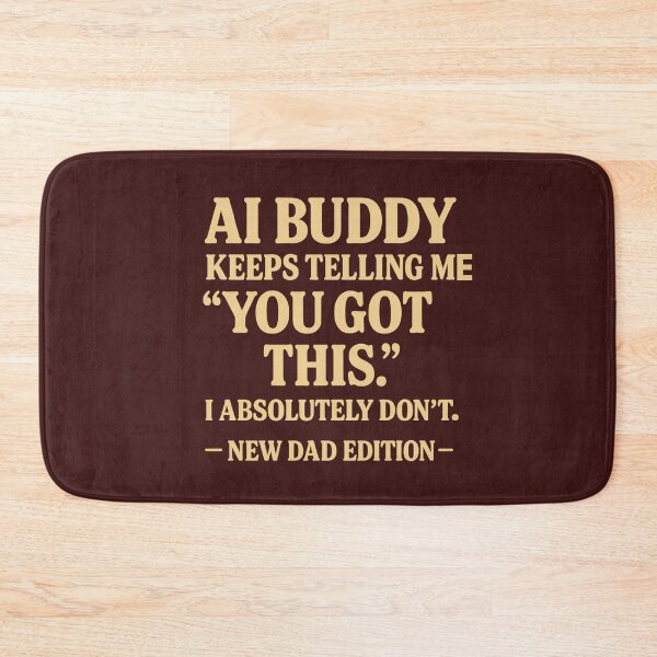 Item preview, New Dad Edition AI Buddy Funny Quote designed and sold by Meandmyshop.