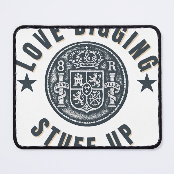 Item preview, Love Digging Stuff Up Spanish 8 Reales Piece of Eight Vintage Pirate Coin designed and sold by Ajdaprint.