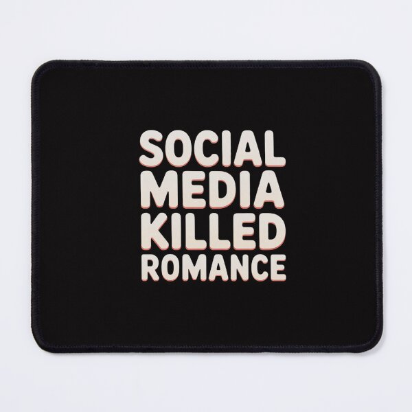 Item preview, Social Media Killed Romance Inspirational designed and sold by GalaFunny.