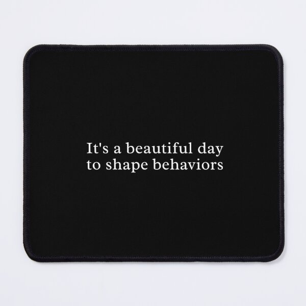 Item preview, It’s a Beautiful Day to Shape Behaviors – ABA Therapist / BCBA Minimalist Quote Design designed and sold by MyMomentShirt.