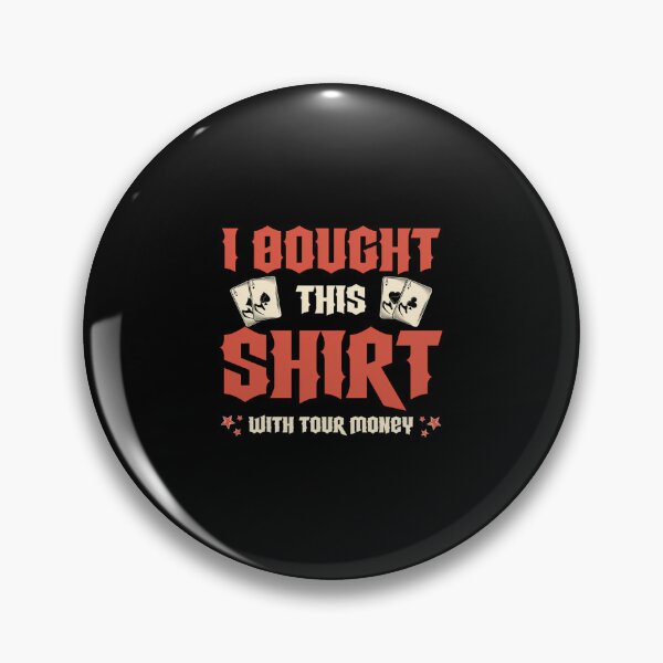 Item preview, I Bought This With Your Money Poker Player Poker designed and sold by JenniferJanice.