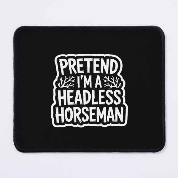 Item preview, Pretend I'm A Headless Horseman Easy Halloween designed and sold by Silicula.