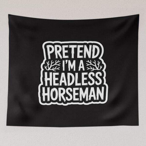 Item preview, Pretend I'm A Headless Horseman Easy Halloween designed and sold by Silicula.