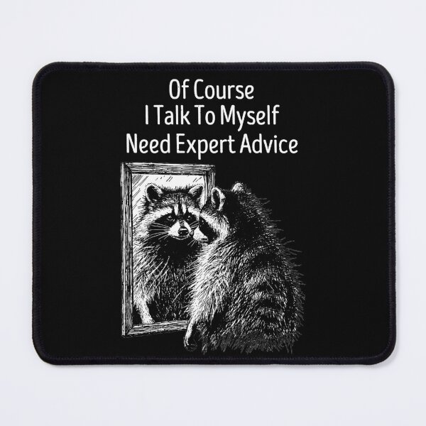 Item preview, Of Course I Talk To Myself Need Expert Advice Rude Raccoon designed and sold by gunaone-design.