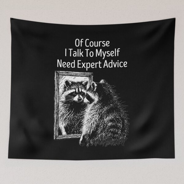 Item preview, Of Course I Talk To Myself Need Expert Advice Rude Raccoon designed and sold by gunaone-design.