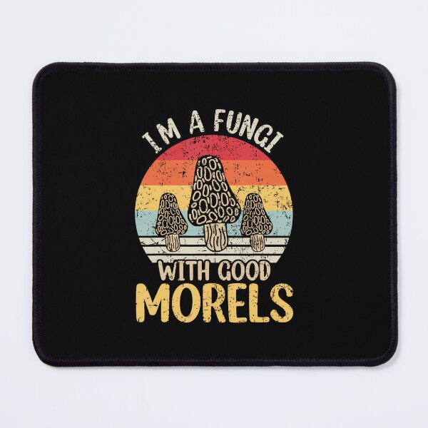 Item preview, I'M A Fungi With Good Morels designed and sold by LavetaCatherine.