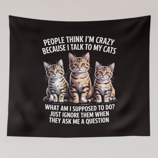 Item preview, People Think I'm Crazy Because I Talk To My Cats designed and sold by RopboxRone.