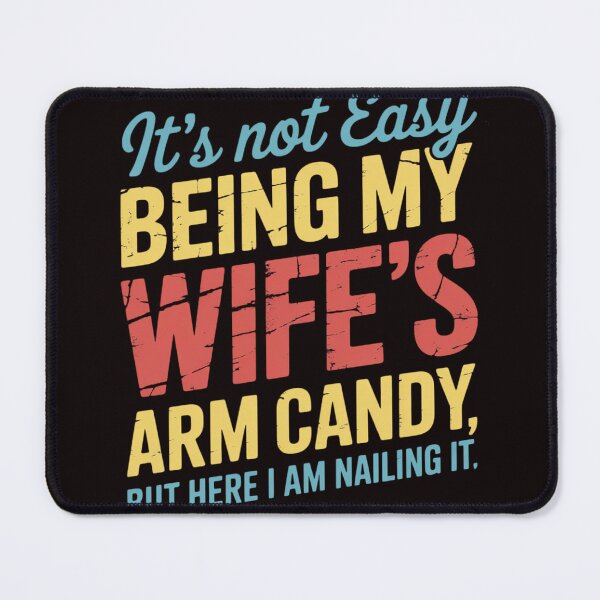Item preview, Not Easy Being My Wifes Arm Candy Saying Husband Men designed and sold by RopboxRone.