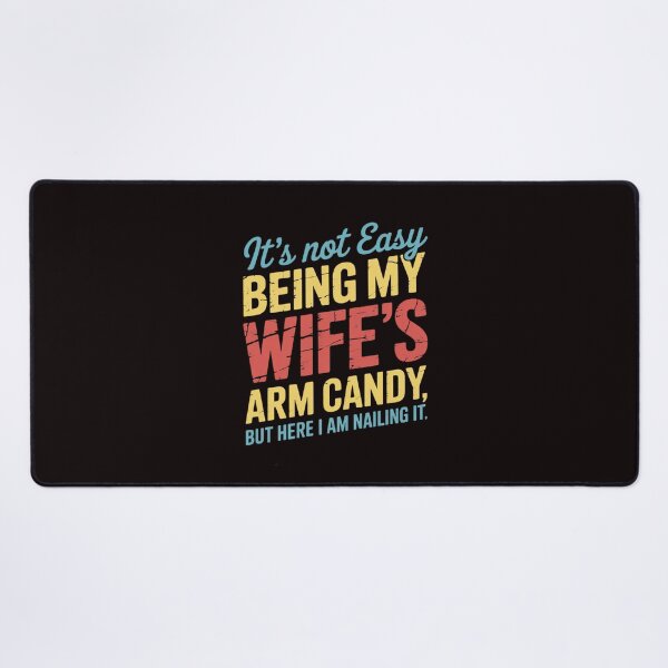 Item preview, Not Easy Being My Wifes Arm Candy Saying Husband Men designed and sold by RopboxRone.
