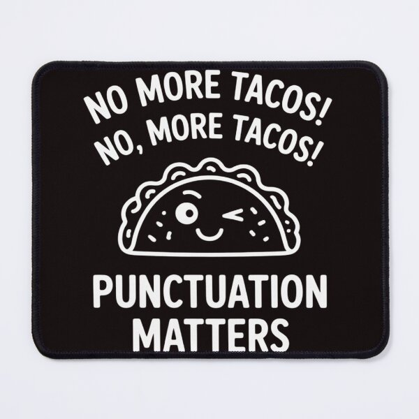 Item preview, No More Tacos Punctuation Matters Taco English Teacher Men Women Girls Kids designed and sold by RopboxRone.