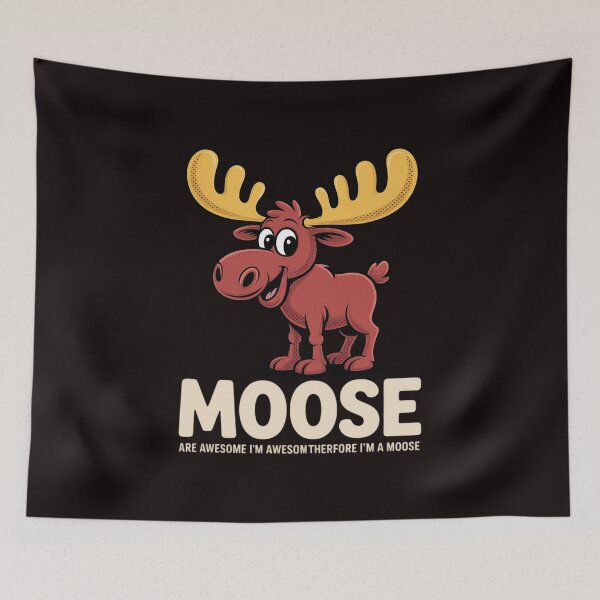 Item preview, Moose Are Awesome I'm Awesome Therefore I'm a Moose designed and sold by RopboxRone.
