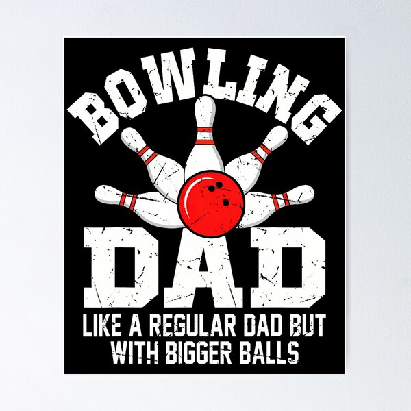 Item preview, Bowling Dad Like A Regular Dad But Bigger Balls Bowling Dad designed and sold by CarmelaConstan.
