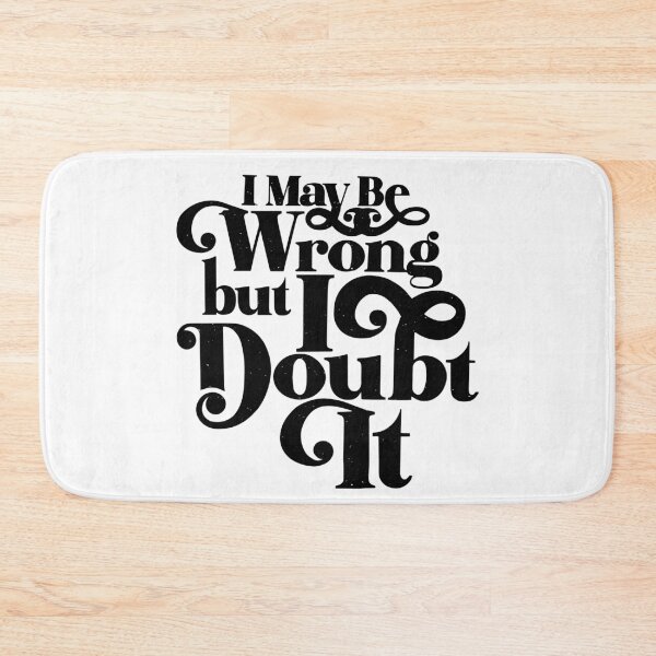 Item preview, I May Be Wrong But I Doubt It – Funny Sarcastic Quote designed and sold by gunaone-design.