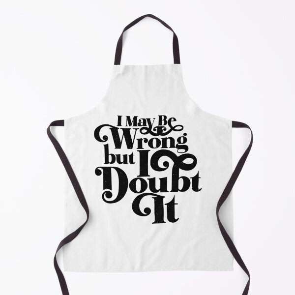 Item preview, I May Be Wrong But I Doubt It – Funny Sarcastic Quote designed and sold by gunaone-design.