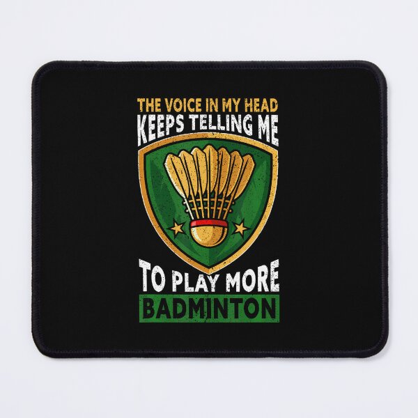 Item preview, The Voice In My Head Keeps Telling Me To Play More Badminton designed and sold by MonicaSophie.